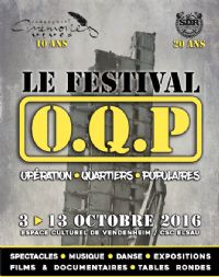 FESTIVAL O.Q.P (Opération Quartiers Populaires). Du 3 au 13 octobre 2016 à Vendenheim. Bas-Rhin.  20H00